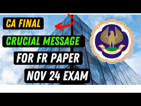 |CA Final FR Paper Nov 24 ICAI CA Exam Crucial Message For CA Final Students Nov 24 CA Exam|