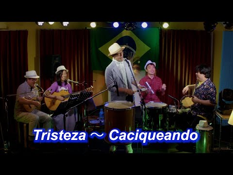 サンバの名曲！　Tristeza ～  Caciqueando／Live@ El Mango（エルマンゴ）