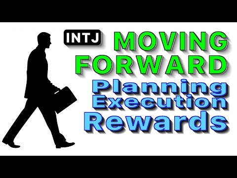 An INTJ Moving forward - Planning, execution, and rewards