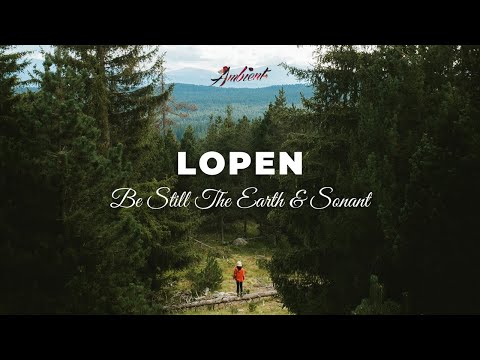 Be Still The Earth & Sonant - Lopen [ambient classical relaxing]