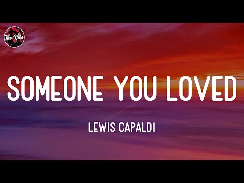 Lewis Capaldi - Someone You Loved (Lyrics)