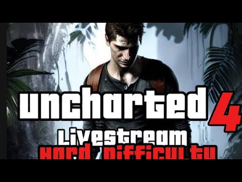 Uncharted4  [Hard mode ]x LiveStream !