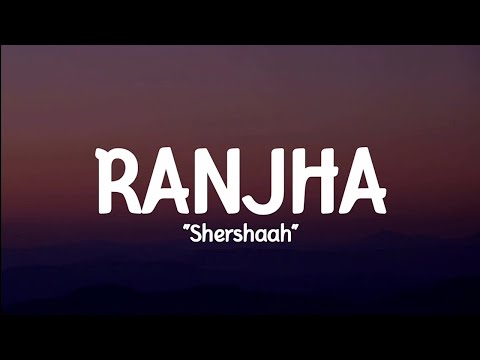 Shershaah - Ranjha (lyrics) Jasleen Royal