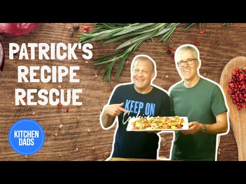 Patrick's Recipe Rescue | Kitchen Dads Recipe Rescue - Episode 2