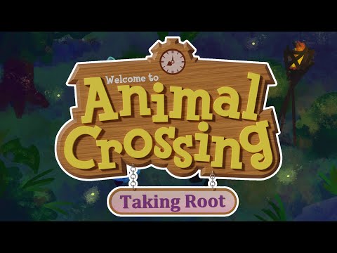 9 PM - Animal Crossing: Taking Root