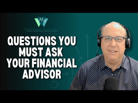 Questions You Must Ask Your Financial Advisor