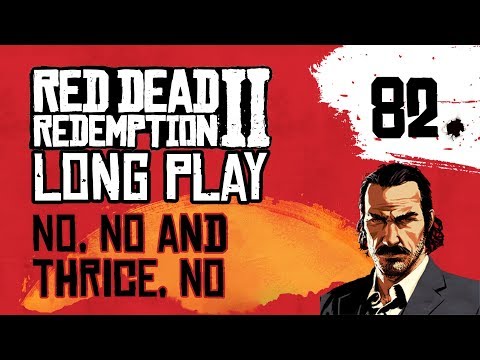 Ep 82 No, No and Thrice No – Red Dead Redemption 2 Long Play