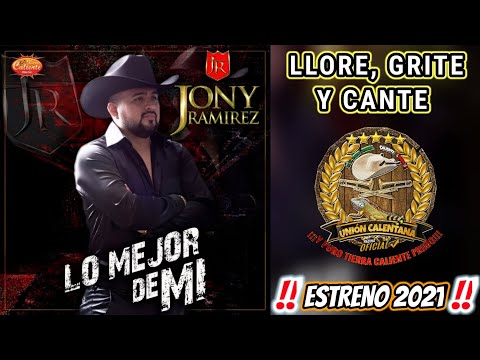 Llore, Grite y Cante / Jony Ramírez / Estreno 2021