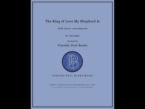 The King of Love My Shepherd Is, arr. Timothy Paul Banks