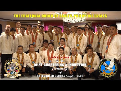 THE FRATERNAL ORDER OF EAGLES - PHILIPPINE EAGLES - WELCOME JOINT CHARTERING & INDUCTION CEREMONY