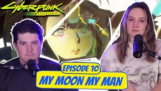 WE'RE SAN-DEVASTATED! | Cyberpunk Edgerunners Married Reaction | Ep 1x10, "My Moon, My Man”