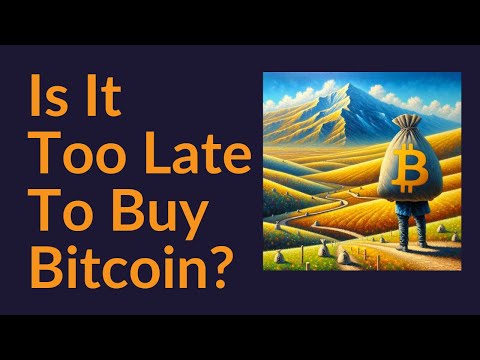 Is It Too Late To Buy Bitcoin?