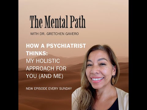 How a Psychiatrist Thinks:  My Holistic Approach for You (and Me)