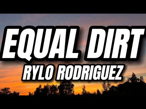 Rylo Rodriguez - Equal Dirt (Lyrics) | Who this for