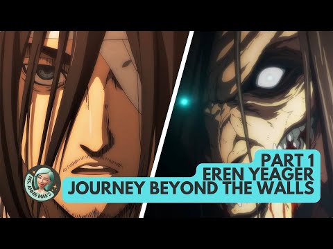 Eren Yeager - Journey Beyond the Walls Part 1