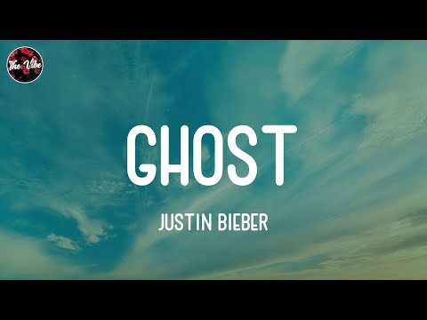 Justin Bieber - Ghost (Lyrics)