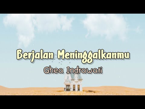 Berjalan Meninggalkanmu - Ghea Indrawati (Lirik) #gheaindrawari #berjalanmeninggalkanmu #liriklagu