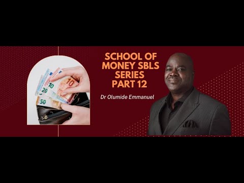 The School Of Money SBLS PART 12- Dr Olumide Emmanuel