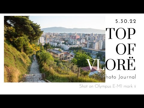 The Top of Vlore, Albania - Photo Journal - 5.30.22 - Olympus E-M1 mark ii