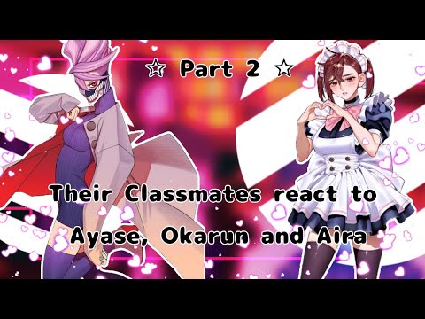 [] Their Classmates react to Ayase, Okarun and Aira [] Gacha Reaction [] Gachaclub [] Part 2 []