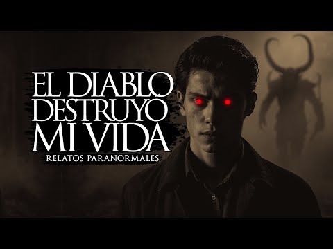 EL DIABLO DESTRUYÓ MI VIDA (RELATOS DE TERROR)