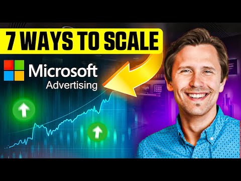 7 Ways to Scale Your Microsoft Ads Campaigns | STOP Leaving $$ on the Table!