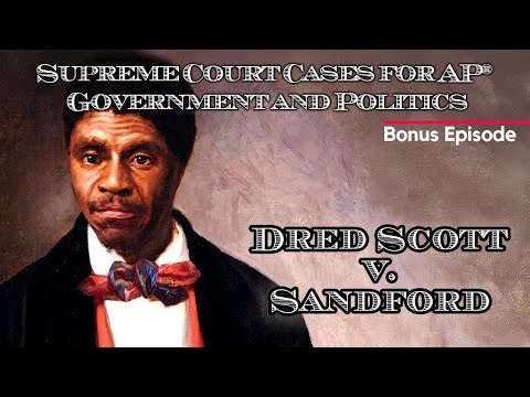 Supreme Court Cases for AP® Government and Politics – Dred Scott v. Sandford BONUS EPISODE