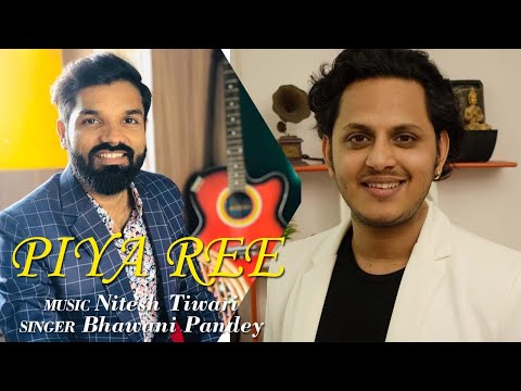 Piya re  | Chaap Tilak |  Nitesh Tiwari | Bhavani Kumar Pandey |