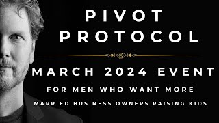 Married Businessmen Raising Kids: Invitation to Pivot Protocol March Event