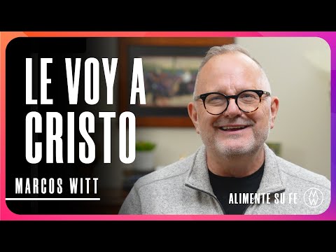 Le Voy a Cristo - Marcos Witt #AlimenteSuFe