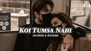 Koi tumsa nahi - (Slowed & reverb) | koi tumsa nahi | krrish | sonu nigam Lofi song