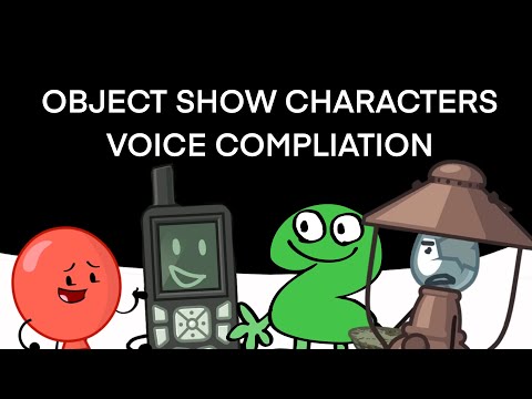 Object Show Characters - VOICE COMPILATION