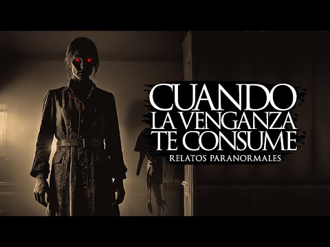 CUANDO LA VENGANZA TE CONSUME (RELATOS DE TERROR)