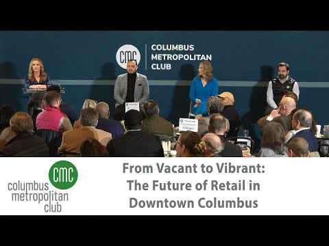 Columbus Metropolitan Club:  From Vacant to Vibrant: The Future of Retail in Downtown Columbus