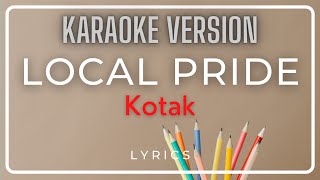 Local Pride - Kotak ( LYRICS ) | KARAOKE Version