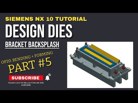 SIEMENS NX CAD TUTORIAL | DESIGN DIES BRACKET SPLASH OP20. BENDING 1+FORMING #PART5 #siemensnx