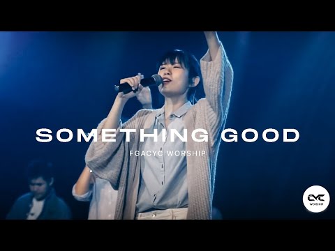 Something Good (Gateway Worship) | Live Cover | FGACYC Worship