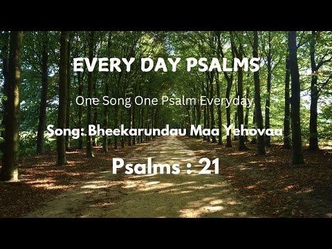 EVERY DAY PSALMS / BHEEKARUNDAU MAA YEHOVAA / Psalms 21