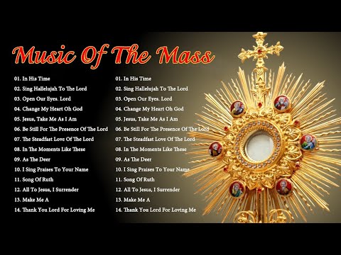 Best Catholic Offertory Songs For Mass - Music Of The Mass - Best Catholic Offertory Hymns For Mass