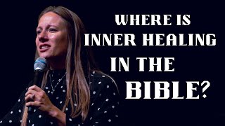 Where is Inner Healing In The Bible? • Katy Cornell • SOZO Church Belfair