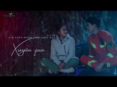 [Vietsub, kara] Xuyên qua (穿过) - A Lin (Xin chào ngọn lửa xanh OST)