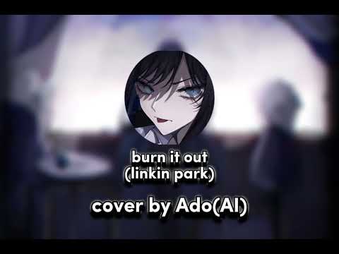 Linkin park-burn it down (Ado AI cover)