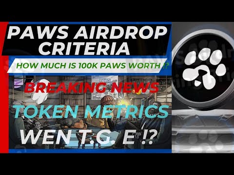 PAWS AIRDROP CRITERIA | TOKEN METRICS, WHEN T.G.E - HOW MUCH IS 100K PAWS  ⁉️