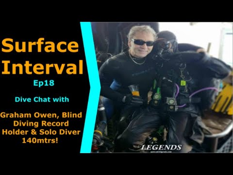 World Record Holder Graham Owen Joins us on Surface Interval18, Deepest Blind Diver 140m, solo diver