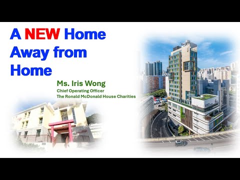 A New Home away from Home by Ms Iris Wong, COO, Ronald McDonald House Charities, HK - 31 Oct 24