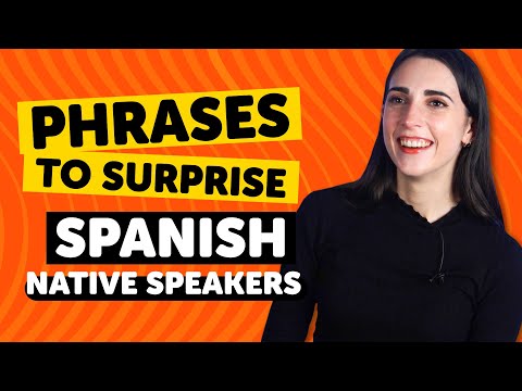 Phrases to Surprise Spanish Native Speakers