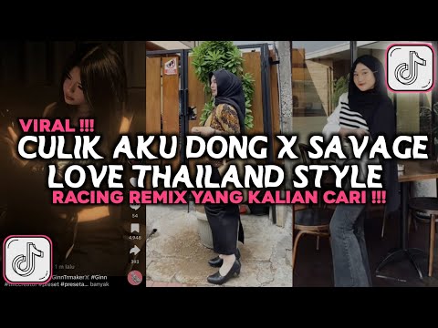 DJ CULIK AKU DONG X SAVAGE LOVE THAILAND STYLE VIRAL TIKTOK 2024