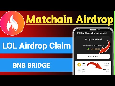 Matchain Airdrop Withdraw || Claim LOL token || BNB smart chain Bridge into Matchain BNB