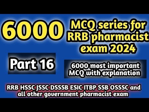 6000MCQseriesforrrbpharmacistexam#part 16#rrbpharmacistexam2024#hsscpharmacistexam2024#dsssb#jssc