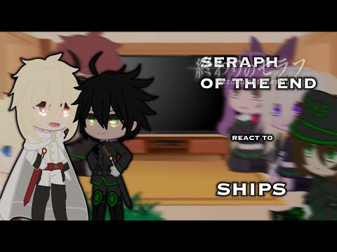 Seraph of the end reacts to ships||Mikayuu